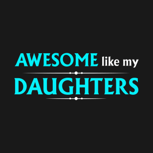 Awesome like my daughters T-Shirt