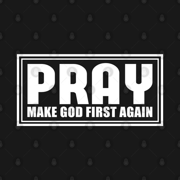 Pray Make God First Again | Christian Gift by Streetwear KKS