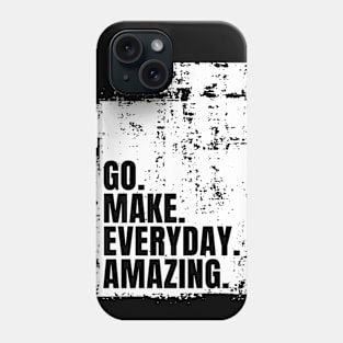 Go Make Everyday Amazing Typography Funny Inspiring Quote Phone Case