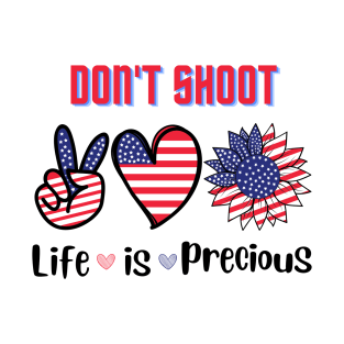 Don't shoot, life is precious! T-Shirt