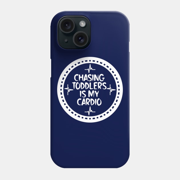 Chasing Toddlers Is My Cardio Phone Case by colorsplash