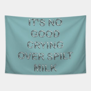 It´s no good  crying over spilt milk Tapestry