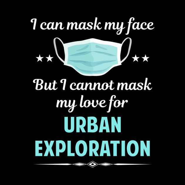 I Can Mask My Face Urban Exploration Explore by Happy Life