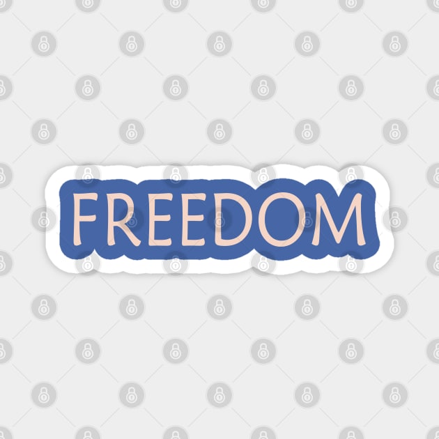 FREEDOM Magnet by JTEESinc