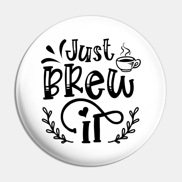 Just Brew It Funny Coffee Lover Pin by ThreadSupreme