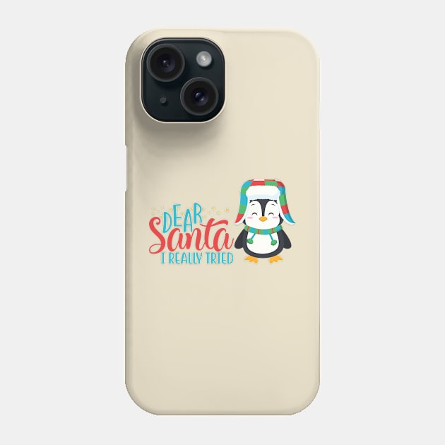 Dear Santa I Really Tried - Penguin in Cute Winter Outfit Phone Case by Trinket Trickster