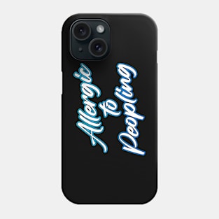 Allergic to Peopling Phone Case