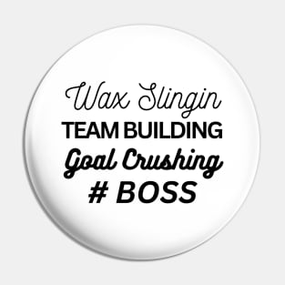 wax slingin, team building, goal crushing, hashtag boss Pin