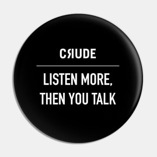 Listen more, then you talk Pin