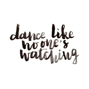 Dance like no one's watching T-Shirt