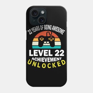22 Years Of Being Awesome Level 22 Achievement Unlocked Birthday Gamer Son Brother Phone Case