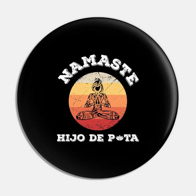 Namaste Hijo De Puta Pin by worldtraveler