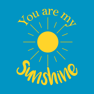 You Are My Sunshine T-Shirt