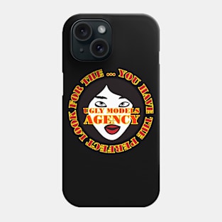 Ugly Models Agency Fun No Beauty Design Phone Case