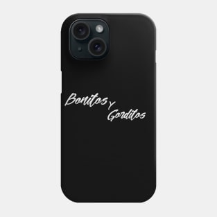 Bonitos Y Gorditos Phone Case