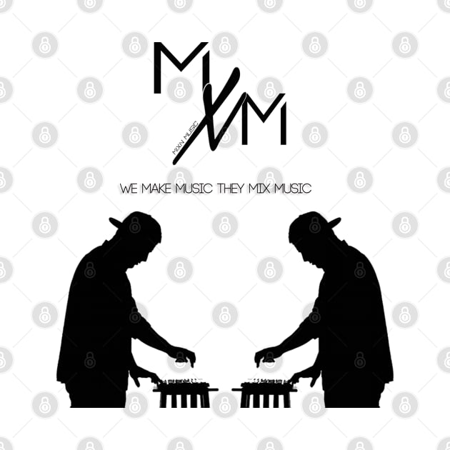 We Make & Mix by mxmgear