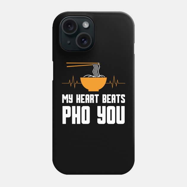 My Heart Beats Pho You Lover Phone Case by EdifyEra