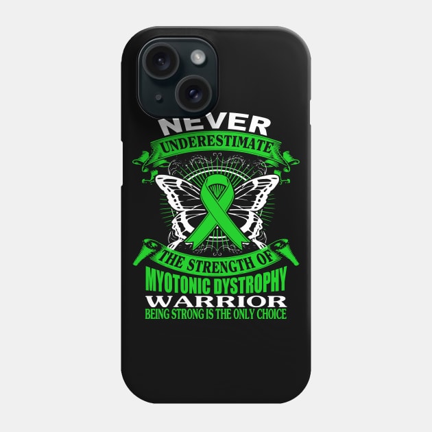 Never Underestimate The Strength Of Myotonic Dystrophy Phone Case by KHANH HUYEN