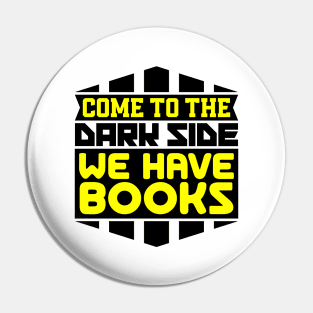 Come to the dark side we have books Pin