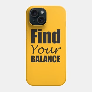 Find your balance Phone Case