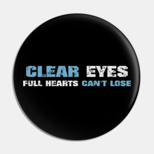 Clear eyes full hearts can't lose! Dark blue! Pin