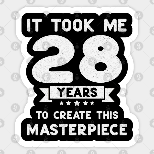 funny 28th birthday gift idea 28 years old - 28th Birthday - Sticker | TeePublic funny 28th birthday gift idea 28 years old - 28th Birthday - Sticker | TeePublic