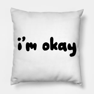 I'm Okay Pillow