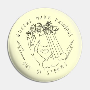 Queens make rainbows out of storms Pin