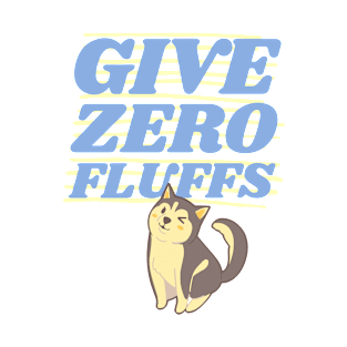 Give Zero Fluffs T-Shirt