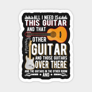 All I Need This Guitar -  Funny Guitar Collector Guitarist Magnet