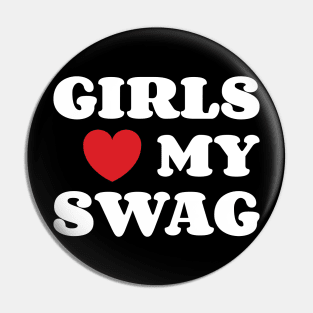 Girls Loves My Swag Pin