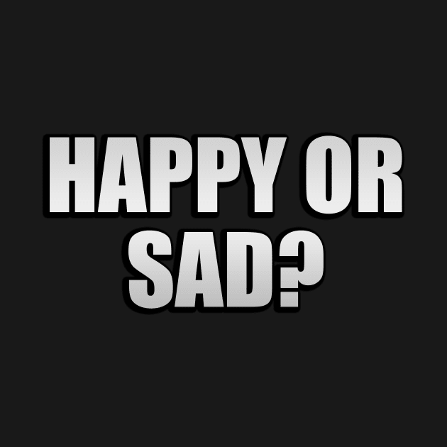Happy or sad? by Geometric Designs