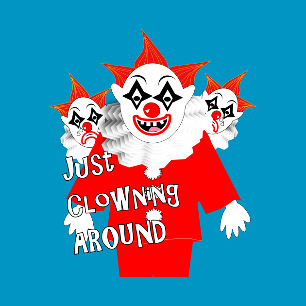 creepy scary just clowning around clown characters scary clown t