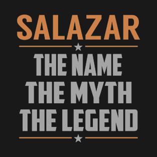 SALAZAR The Name The Myth The Legend T-Shirt