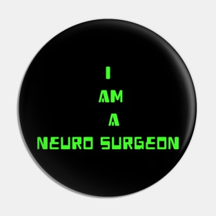 I am Neuro Surgeon Pin