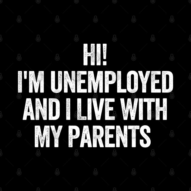 Hi, I'm Unemployed and I Live With My Parents by Sarjonello