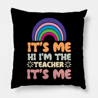 It’s Me Hi I’m the Teacher It’s Me Shirt Pillow