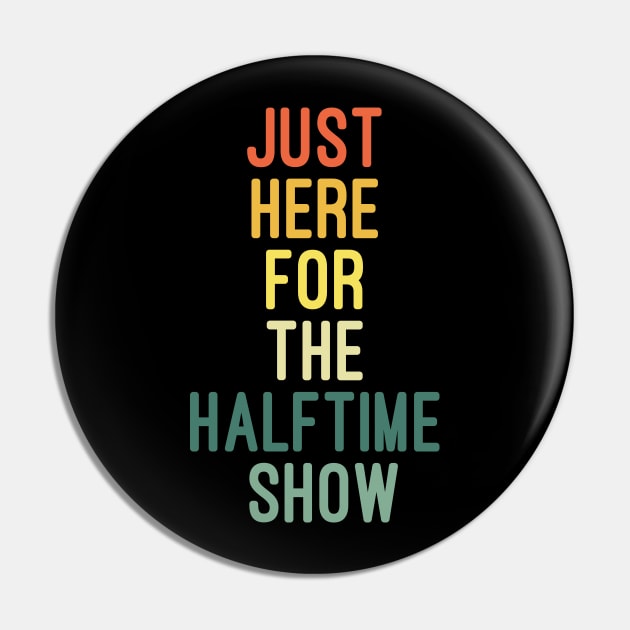 Just Here For The Halftime Show Pin by NoBreathJustArt