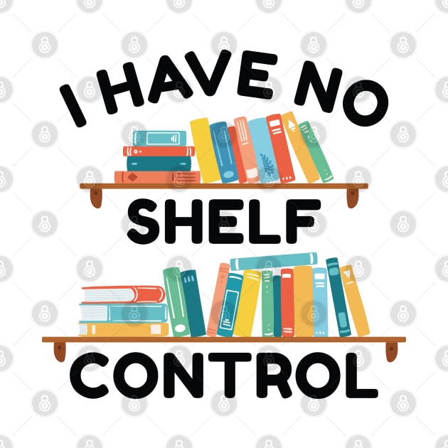 I Have No Shelf Control by LuckyFoxDesigns