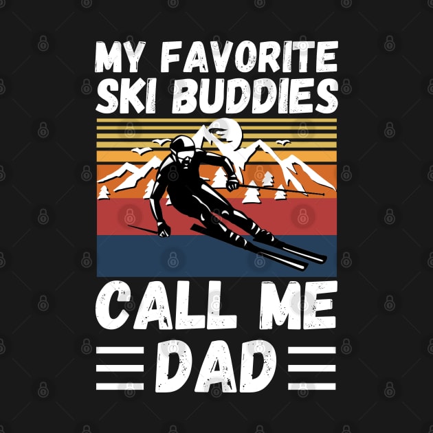 My Favorite Ski Buddies Call Me Dad, Ski Dad Father’s Day by JustBeSatisfied