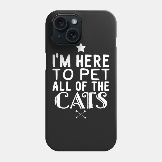 I'm here to pet all of the cats Phone Case by captainmood