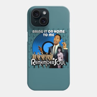 Remember Soul - Bring It On Home To Me Phone Case