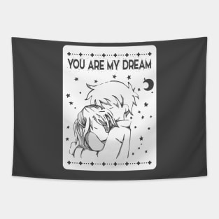 You are my Dream Tapestry