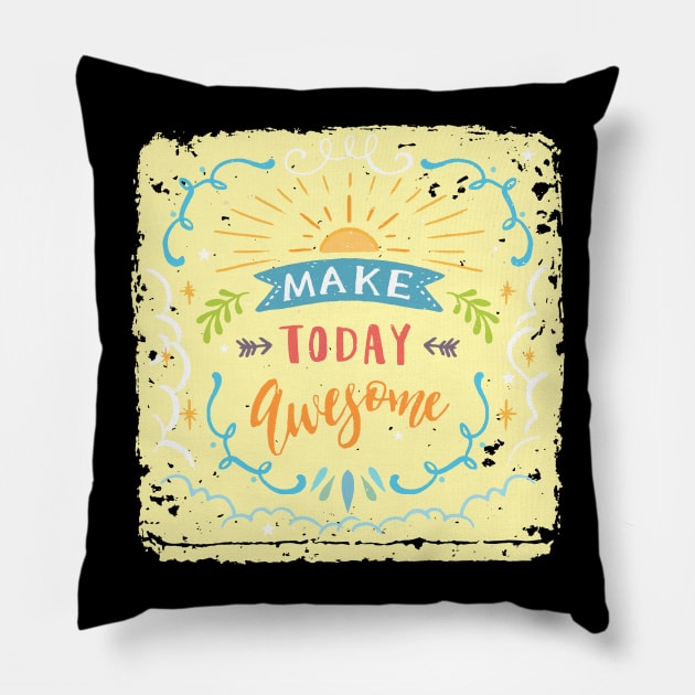 Make Today Awesome Pillow by LittleBunnySunshine