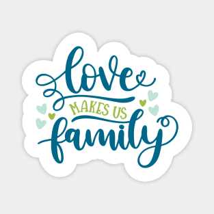 Love Makes Us Family Magnet