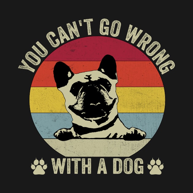 You Can't Go Wrong With A Dog by We Print On Gifts