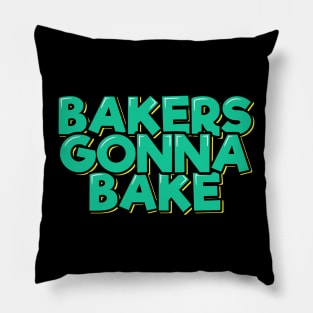 Bakers Gonna Bake Pillow