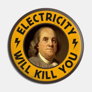 Electricity Will Kill You - Funny Vintage-Inspired Benjamin Franklin Portrait Pin