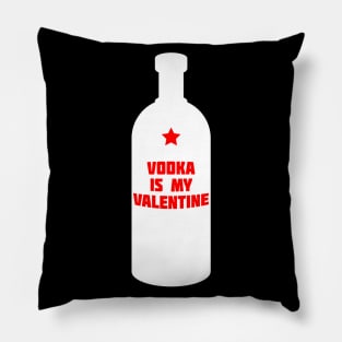 Vodka is my Valentine (Light) Pillow