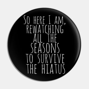 trying to survive the hiatus Pin